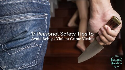 Personal Safety Tips to Avoid Being a Violent Crime Victim