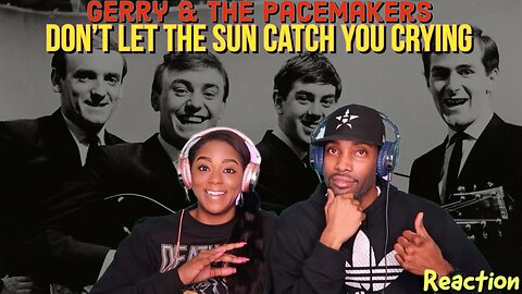 First Time Hearing Gerry & The Pacemakers -Don't Let The Sun Catch You Crying Reaction | Asia and BJ