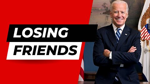 Biden has lost friends