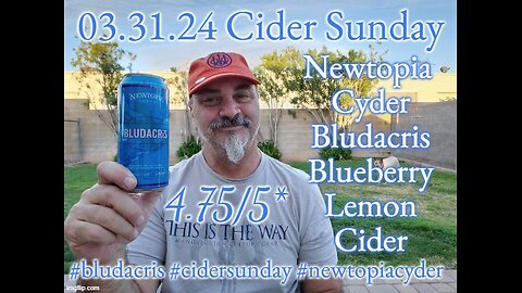 03.31.24 Cider Sunday: Newtopia Cyder Bludacris Blueberry Lemon Cider 4.75/5*