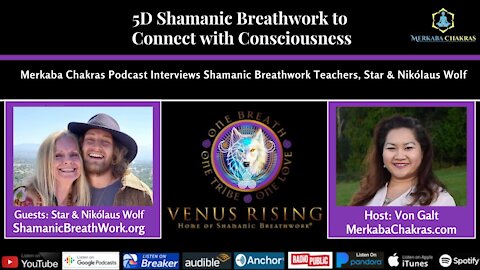 5D Shamanic Breathwork Connects w/Consciousness – Star & Nikólaus Wolf: Merkaba Chakras Podcast #36