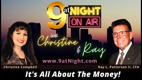 01-13-22 9atNight with Christine and Ray: Current Topic: "It's All About The Money