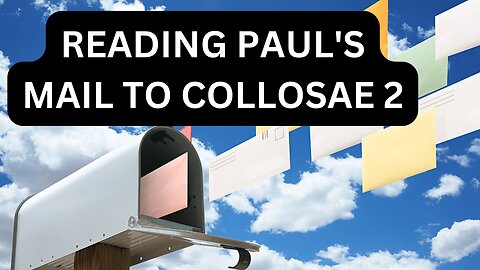 Reading Paul's Mail - Colossians Unpacked - Episode 2: Christ In You The Hope of Glory