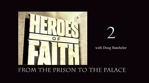 Heroes of Faith #2 - From the Prison to the Palace by Doug Batchelor