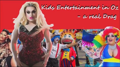 Australian Kid's Entertainment - A Real Drag !