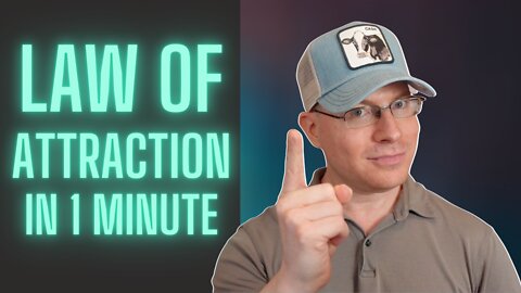 The Law of Attraction Explained in 1 Minute