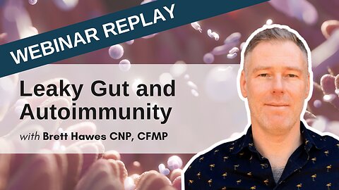 Leaky Gut & Autoimmune Disease Understanding The Root Causes (Public Webinar) Aug 20 2020