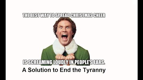 The Best Way To Spread Christmas Cheer is a Solution to END the Tyranny