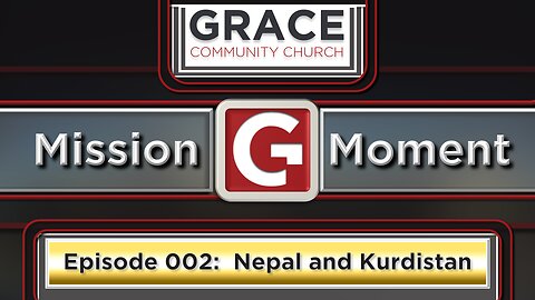 GCC Maricopa Missions Moment Ep. 002: Nepal & Kurdistan - July 2023