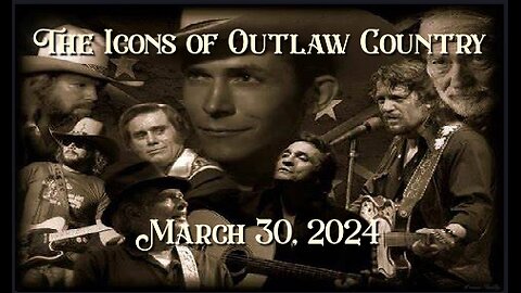 The Icons of Outlaw Country Show 055 - 3/30/24