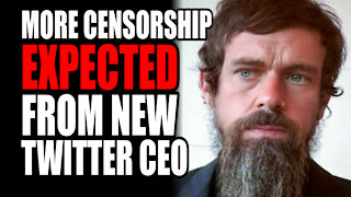 More Censorship Expected from NEW Twitter CEO