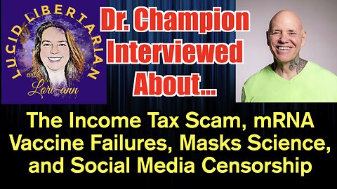 The Income Tax Scam, mRNA Vaccine Failures, Masks Science, and Censorship