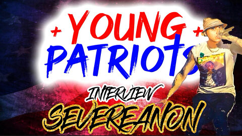 Young Patriot Interviews SEVEREanon