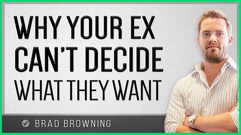 Why Your Ex Can't Make Up Their Mind
