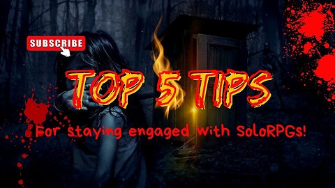 Top 5 Tips for Keeping Engaged in Solo RPG'ing.
