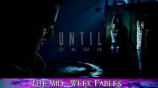 Until Dawn (Mid-Week Fables) Part 1
