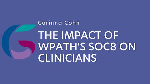 Corinna Cohn: The impact of WPATH's SOC8 on clinicians