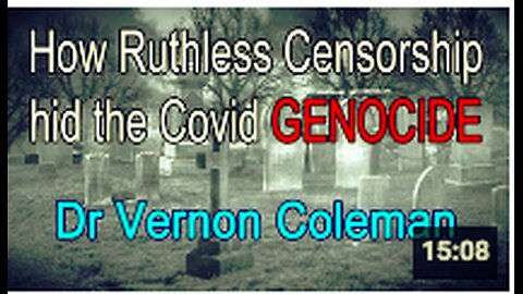 How Ruthless Censorship hid the Covid Genocide