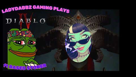 Ladydabbz gaming |diablo lV with based stoner| p2