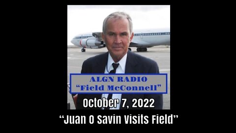 ALGN RADIO October 7, 2022: "Presents Juan O Savin"
