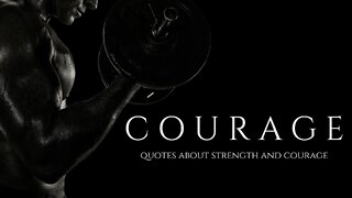 COURAGE : Quotes About Strength And Courage