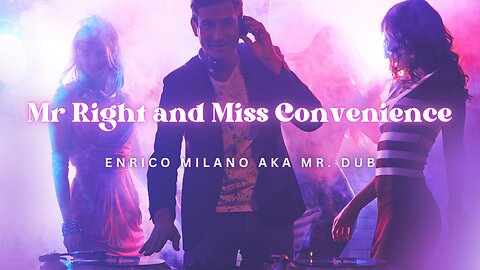 Mr Right and Miss Convenience