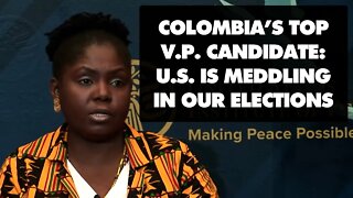 US meddling in Colombia's election, warns left-wing vice presidential candidate Francia Márquez