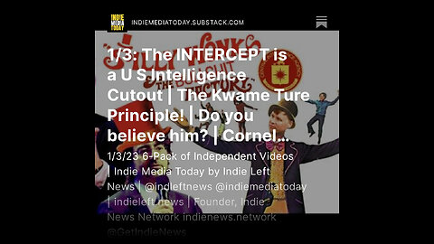 1/3: The INTERCEPT is a U S Intelligence Cutout | The Kwame Ture Principle! | Do you believe him?