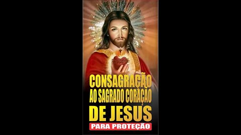 Consagração ao Sagrado Coração de Jesus para benção e proteção