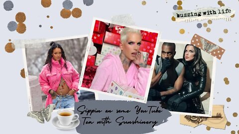 Sippin on Some YouTube Tea with Sunshinery Ep.6| Rihanna Pregnant | Jeffree Star | Julia Fox & Kanye