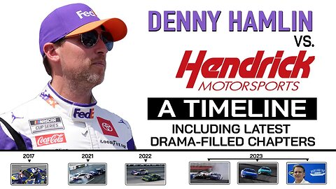 Denny Hamlin vs. Hendrick Motorsports: A Timeline, Including Latest Drama-Filled Chapters
