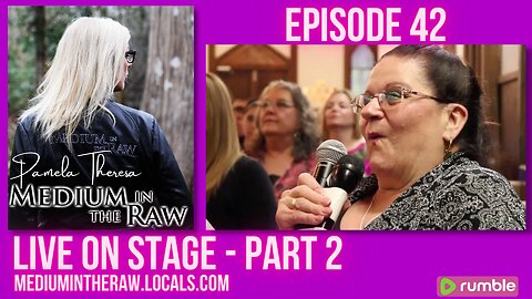 Ep 042 Medium in the Raw Live On Stage in Old Church Part 2