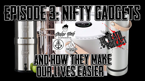 #3: Nifty Gadgets and How They Make Our Lives Easier | Til Death Podcast | 02.04.19