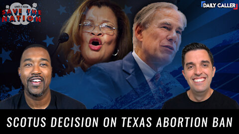 The Impending SCOTUS Decision On The TX Abortion Ban | Save The Nation Ep. 71