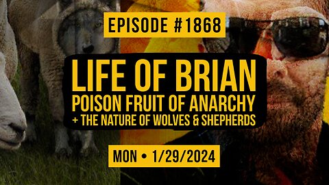 Owen Benjamin | #1868 Life Of Brian - Poison Fruit Of Anarchy + The Nature Of Wolves & Shepherds