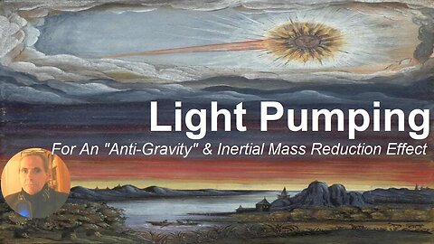 Light Pumping For An "Anti-Gravity" & Inertial Mass Reduction Effect - Holiday Blabathon #1