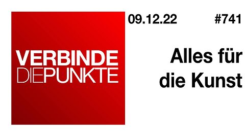 Verbinde die Punkte #741 - Alles für die Kunst (09.12.2022)