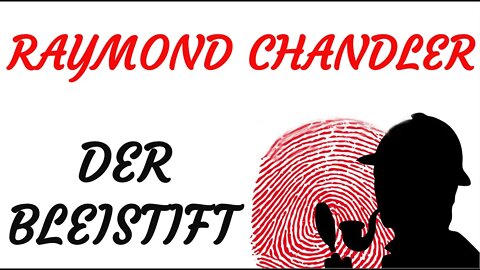 KRIMI Hörspiel - Raymond Chandler - DER BLEISTIFT