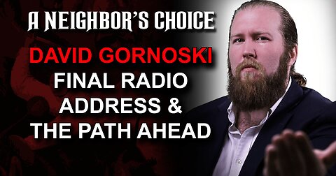 David Gornoski's Final Radio Address, the Path Ahead