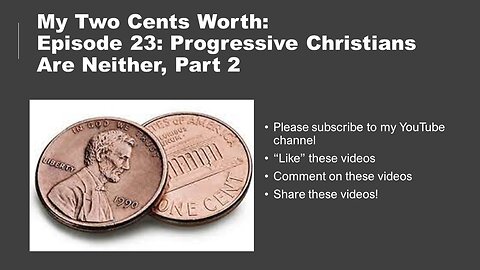 My Two Cents Worth, Episode 23: Progressive Christians Are neither (Part 2)