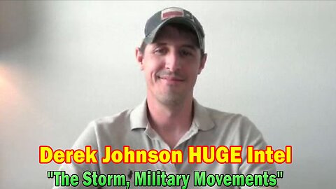 Derek Johnson HUGE Intel: "The Storm, Military Movements"