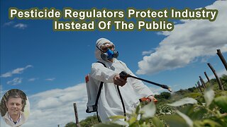 Pesticide Regulators Actually Protect The Industry Instead Of The Public