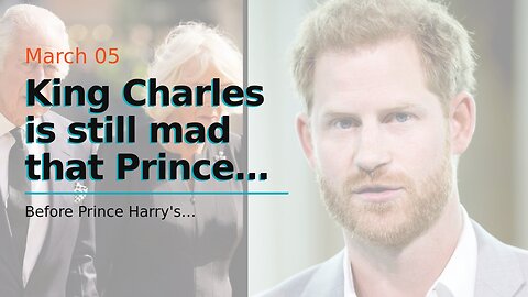 King Charles is still mad that Prince Harry spoke honestly about Camilla