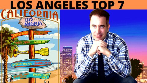 LOS ANGELES TOP 7 NEIGHBORHOODS?