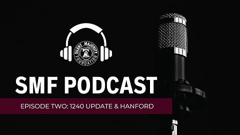 SMF Podcast: Episode 2. 1240 Updates & Hanford