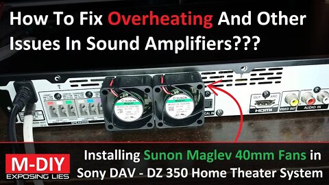 How To Fix Overheating And Other Issues In Sound Amplifiers? | Sony DAV - DZ350 Home Theater [Hindi]