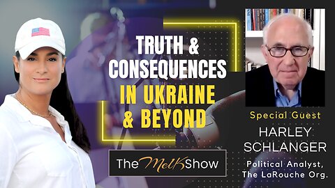 Mel K & Harley Schlanger | Truth & Consequences in Ukraine & Beyond | 5-8-23