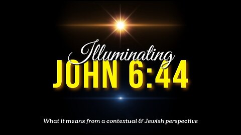Illuminating John 6:44