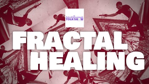 Fractal Healing | De Interdimensionale Tolk Show #27