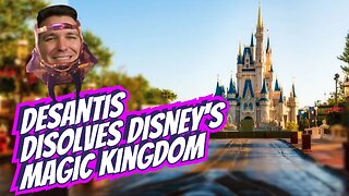 DeSantis Dissolves Disney's Magic Kingdom